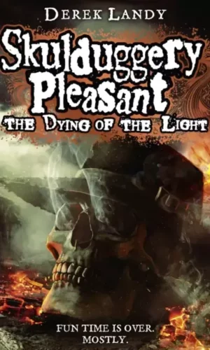 THE DYING OF THE LIGHT (SKULDUGGERY PLEASANT#9 Hardcover)