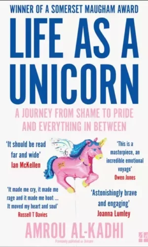 Life as a Unicorn : A Journey from Shame to Pride and Everything in Between by Amrou Al-Kadhi