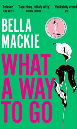 Couverture de "What A Way To Go - Bella Mackie -  9780008365981"