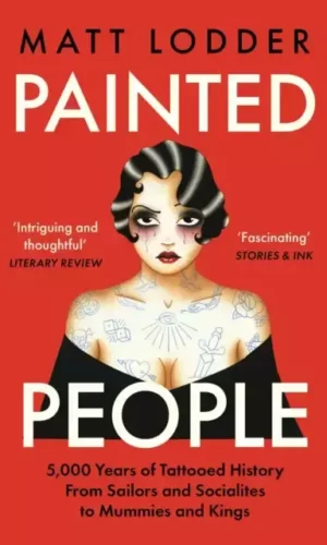 PAINTED PEOPLE: 5,000 YEARS OF TATTOOED HISTORY