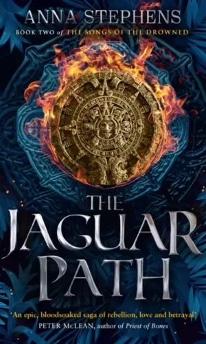 The Jaguar Path (The Songs of the Drowned #2) - Anna Stephens - 9780008404093 