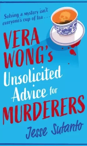 VERA WRONG'S UNSOLICITED ADVICE FOR MURDERERS