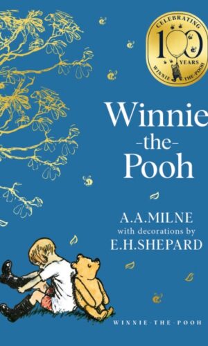 Winnie the Pooh 100th anniversary edition - A.A. Milne, illustrated by E. H. Shepard - 9780008646745