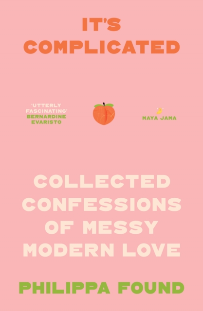It’s Complicated : Confessions of Messy Modern Love - Philippa Found - 9780008652579