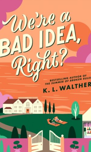 We’re a Bad Idea, Right? - K.L. Walther - 9780008688486