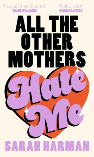 All The Other Mothers Hate Me