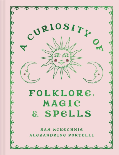 A Curiosity of Folklore, Magic and Spells - Sam McKechnie, Alexandrine Portelli - 9780008726508