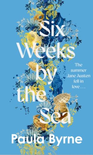 Six Weeks by the Sea - Paula Byrne - 9780008753221