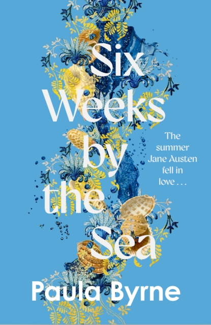 Six Weeks by the Sea - Paula Byrne - 9780008753221