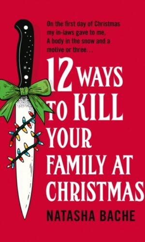 12 WAYS TO KILL YOUR FAMILY AT CHRISTMAS