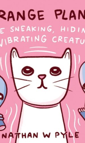 Strange Planet: The Sneaking, Hiding, Vibrating Creature - Nathan W. Pyle - 9780063049741
