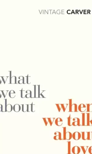 WHAT WE TALK ABOUT WHEN WE TALK LOVE