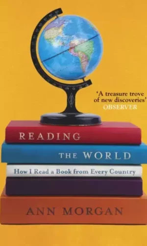 READING THE WORLD: HOW I READ A BOOK FROM EVERY COUNTRY
