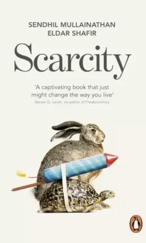 Scarcity : The True Cost of Not Having Enough - Sendhil Mullainathan & Eldar Shafir - 9780141049199