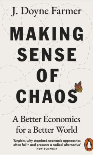 Couverture de : "Making Sense of Chaos : A Better Economics for a Better World - J. Doyne Farmer - 9780141981208"