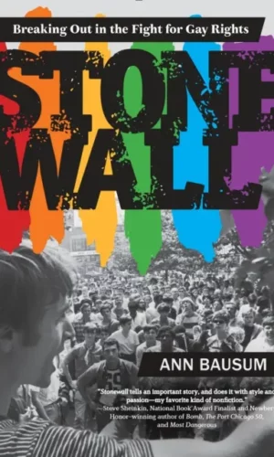 Stonewall: Breaking Out in the Fight for Gay Rights - Ann Bausum - 9780147511478