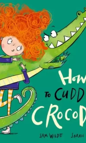 HOW TO CUDDLE A CROCODILE