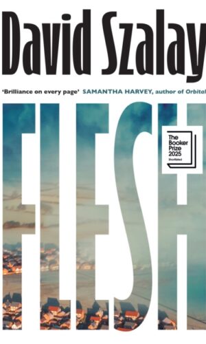 Flesh (Booker Prize Winner 2025) - David Szalay - 9780224099790