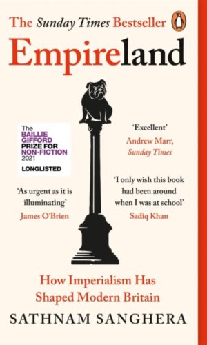 Empireland : How Imperialism Has Shaped Modern Britain - 9780241445310