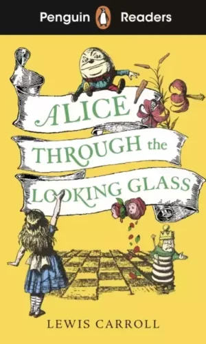 ALICE THROUGH THE LOOKING GLASS (Penguin reader level 3)