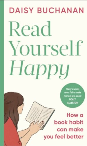 Read Yourself Happy : How a Book Habit Can Make You Feel Better - Daisy Buchanan - 9780241768105