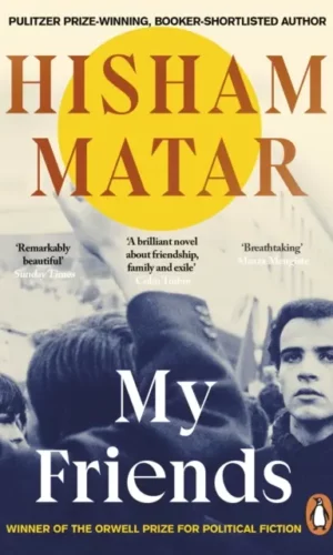 Hisham Matar - My Friends - 9780241987032