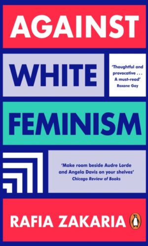 Against White Feminism - Rafia Zakaria - 9780241989319