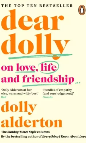 DEAR DOLLY : ON LOVE, LIFE AND FRIENDSHIP