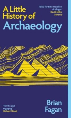 A Little History of Archaeology - Brian Fagan - 9780300283402