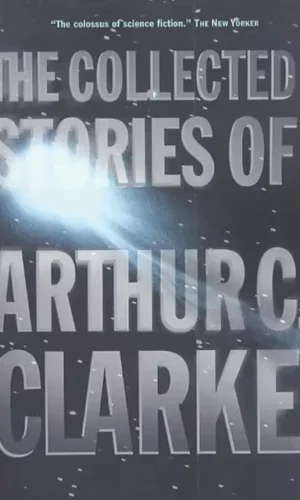 THE COLLECTED STORIES OF ARTHUR C. CLARKE