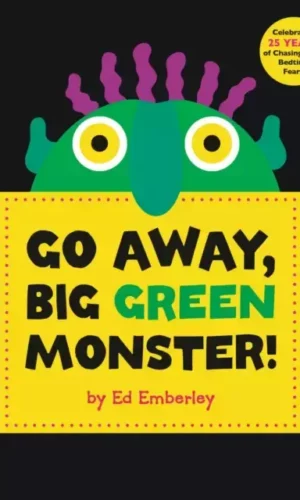 GO AWAY BIG GREEN MONSTER