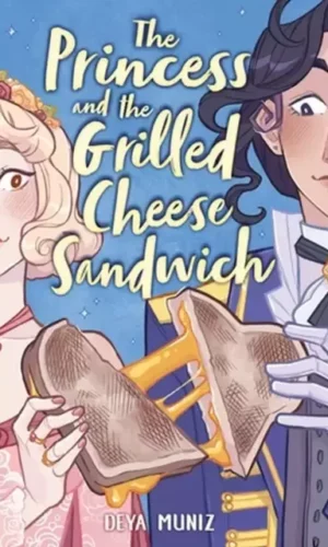 The Princess and the Grilled Cheese Sandwich - Deya Muniz - 9780316538725