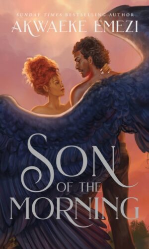 Son of the Morning - Akwaeke Emezi - 9780349703725