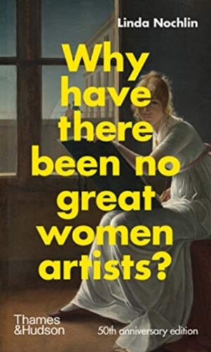 Couverture de 'Why Have There Been No Great Women Artists?'