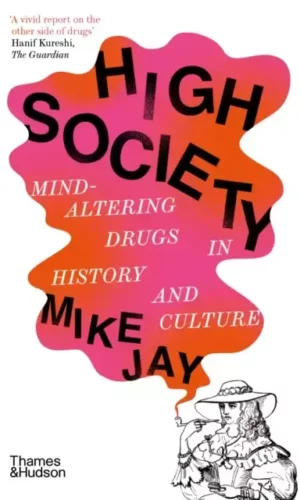 Couverture de 'High Society: Mind-Altering Drugs in History and Culture'