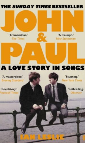 John and Paul : A Love Story in Songs - Ian Leslie - 9780571376131