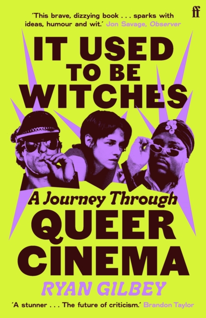 It Used to be Witches : A Journey Through Queer Cinema - Ryan Gilbey - 9780571381531