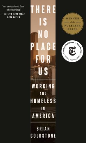 There Is No Place for Us : Working and Homeless in America - Brian Goldstone - 9780593237168