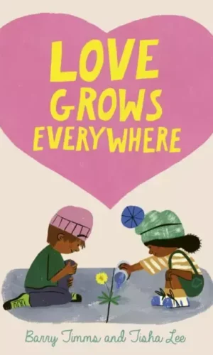 LOVE GROWS EVERYWHERE