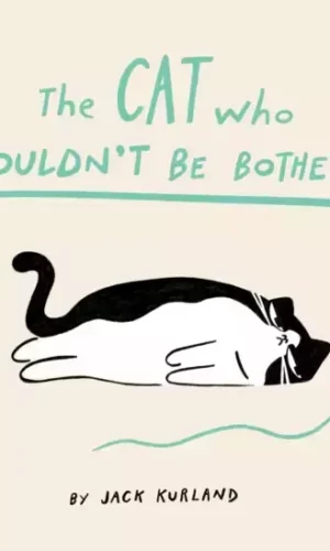 THE CAT WHO COULDN'T BE BOTHERED