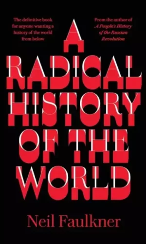A RADICAL HISTORY OF THE WORLD