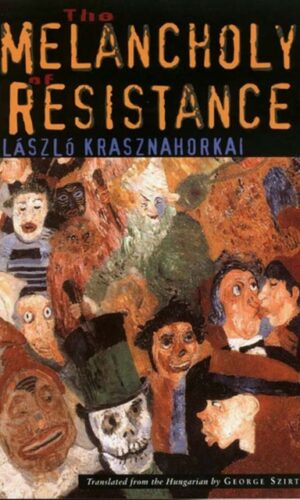 The Melancholy of Resistance - László Krasznahorkai - 9780811215046