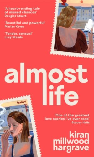 Almost Life - Kiran Millwood Hargrave - 9781035007493