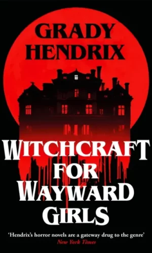 Couverture de Witchcraft for Wayward Girls by Grady Hendrix 9781035030873