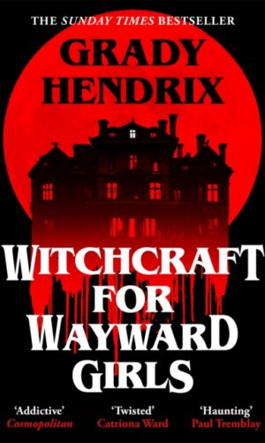 Witchcraft for Wayward Girls - Grady Hendrix - 9781035030897