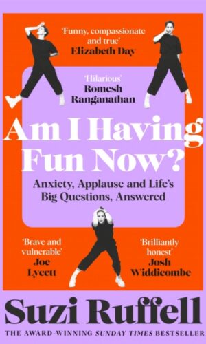 Am I Having Fun Now? : Anxiety, Applause and Life's Big Questions, Answered - Suzi Ruffell - 9781035036905