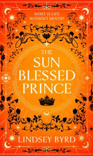 The Sun Blessed Prince - Lindsey Byrd - 9781035046928