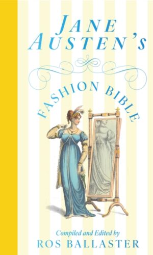 Jane Austen's Fashion Bible - Edited by Ros Ballaster - 9781035049127