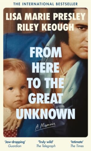 From Here to the Great Unknown - Lisa Marie Presley & Riley Keough - 9781035051069