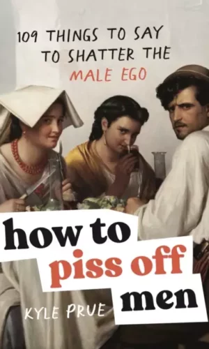 Couverture de How To Piss Off Men (UK Hardcover)
